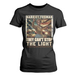 Harriet Tubman T Shirt For Women Thay Can Not Stop The Light