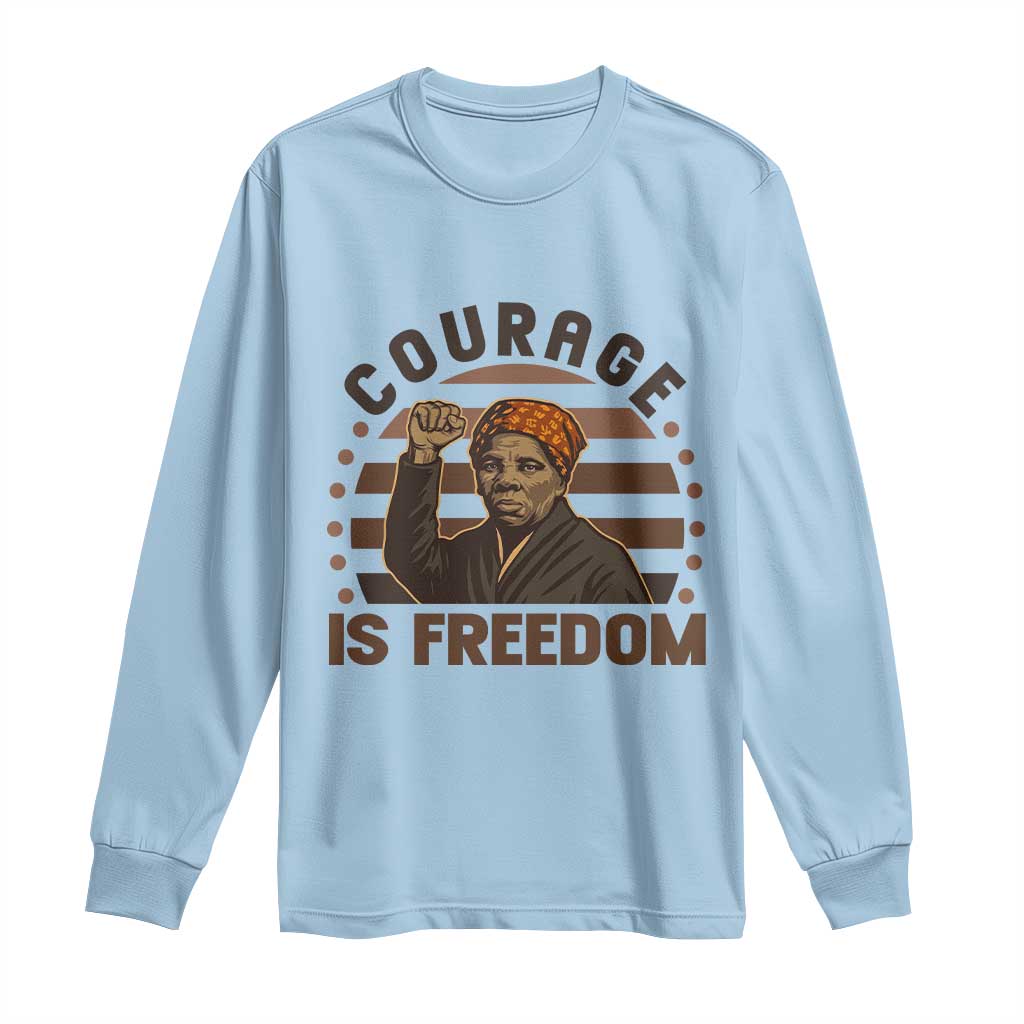 Harriet Tubman Legacy Long Sleeve Shirt Courage Is Freedom