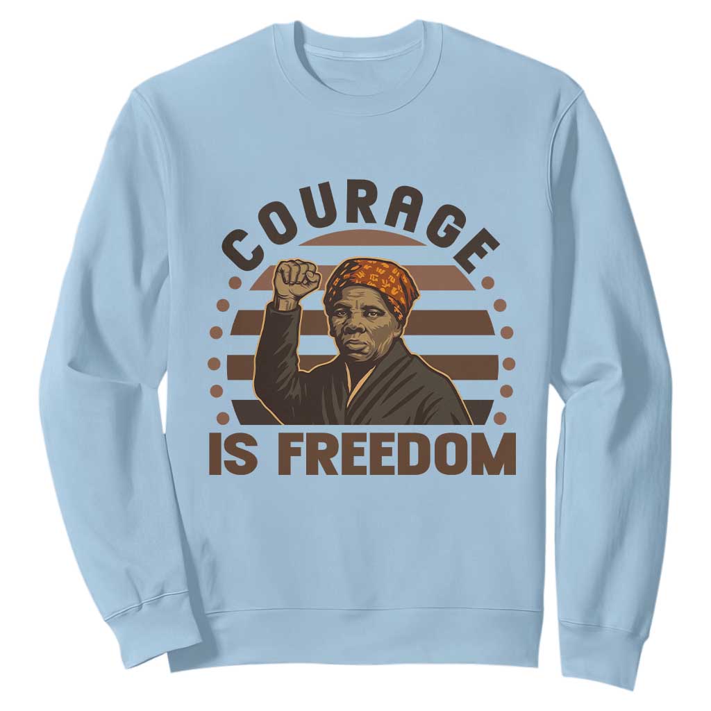 Harriet Tubman Legacy Sweatshirt Courage Is Freedom