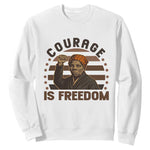 Harriet Tubman Legacy Sweatshirt Courage Is Freedom