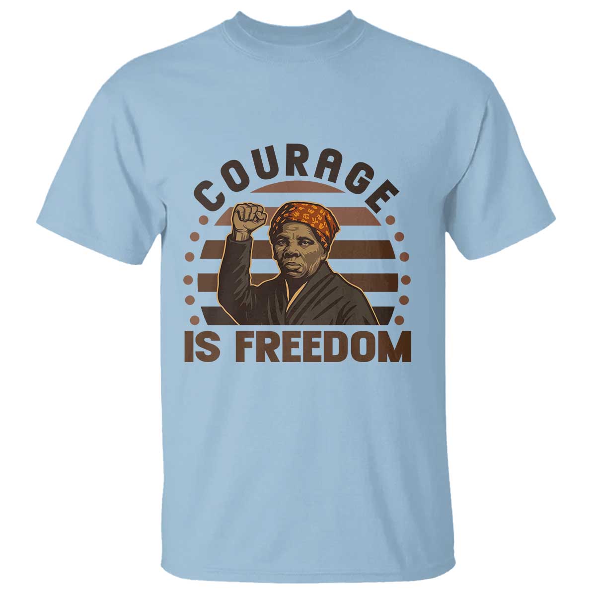 Harriet Tubman Legacy T Shirt Courage Is Freedom