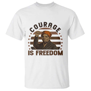 Harriet Tubman Legacy T Shirt Courage Is Freedom