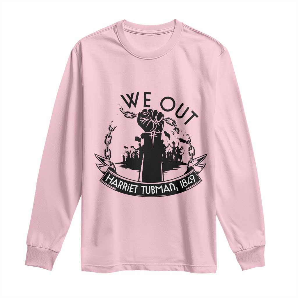 Harriet Tubman Long Sleeve Shirt We Out Breaking The Chains Iconic Legacy Gift