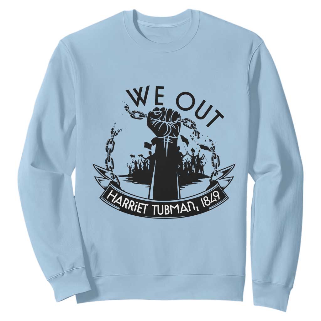 Harriet Tubman Sweatshirt We Out Breaking The Chains Iconic Legacy Gift