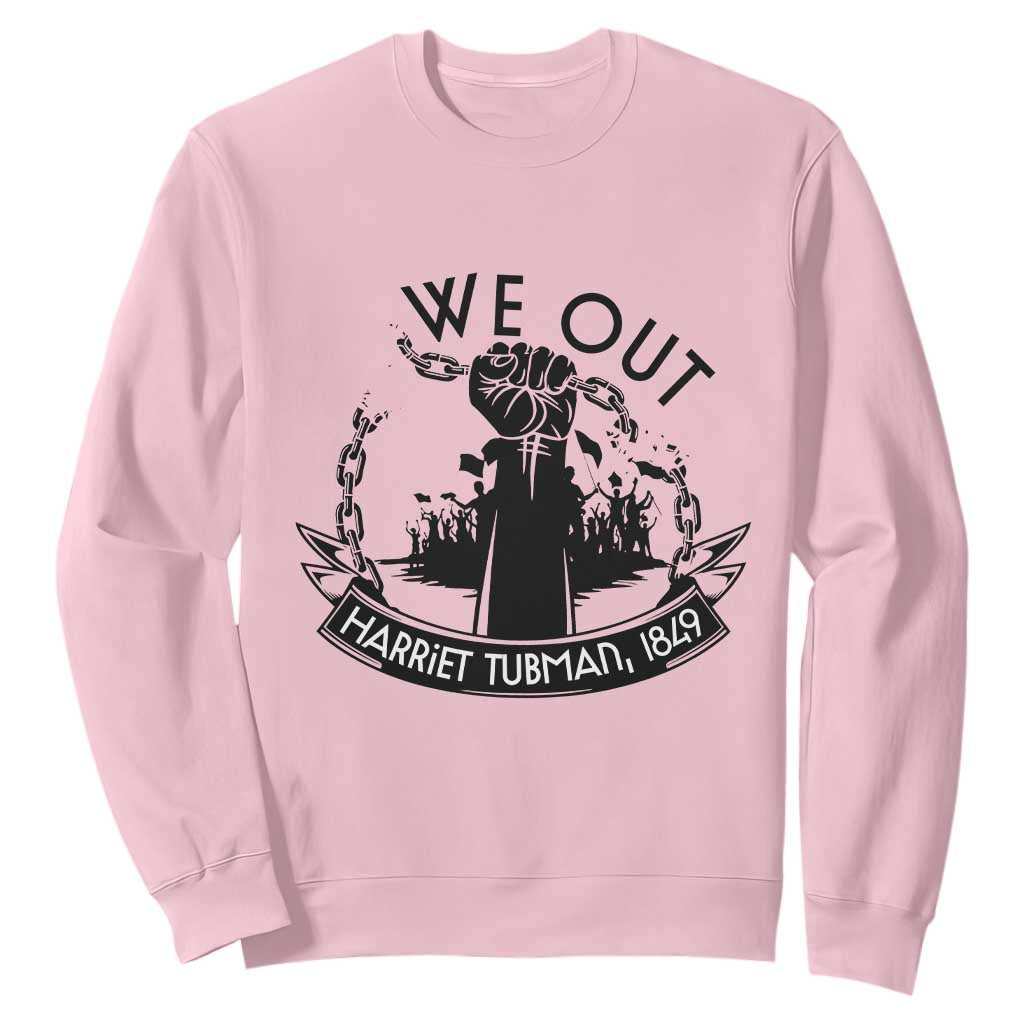 Harriet Tubman Sweatshirt We Out Breaking The Chains Iconic Legacy Gift