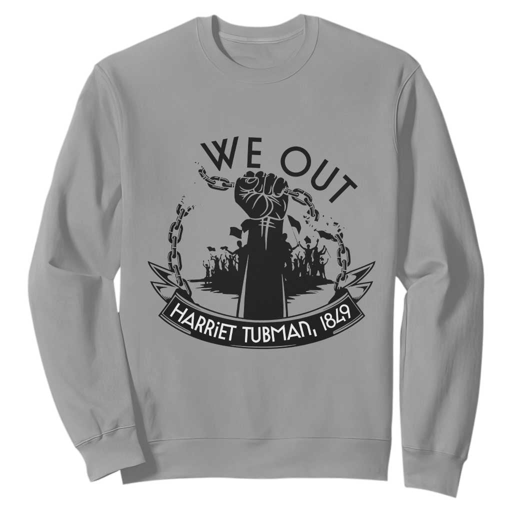 Harriet Tubman Sweatshirt We Out Breaking The Chains Iconic Legacy Gift