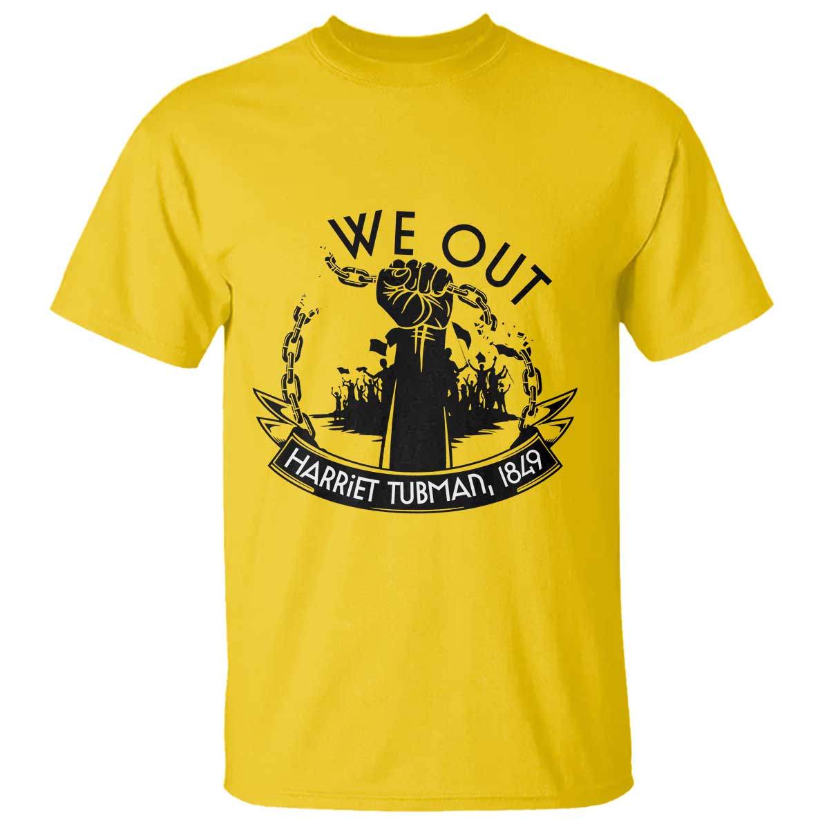 Harriet Tubman T Shirt We Out Breaking The Chains Iconic Legacy Gift