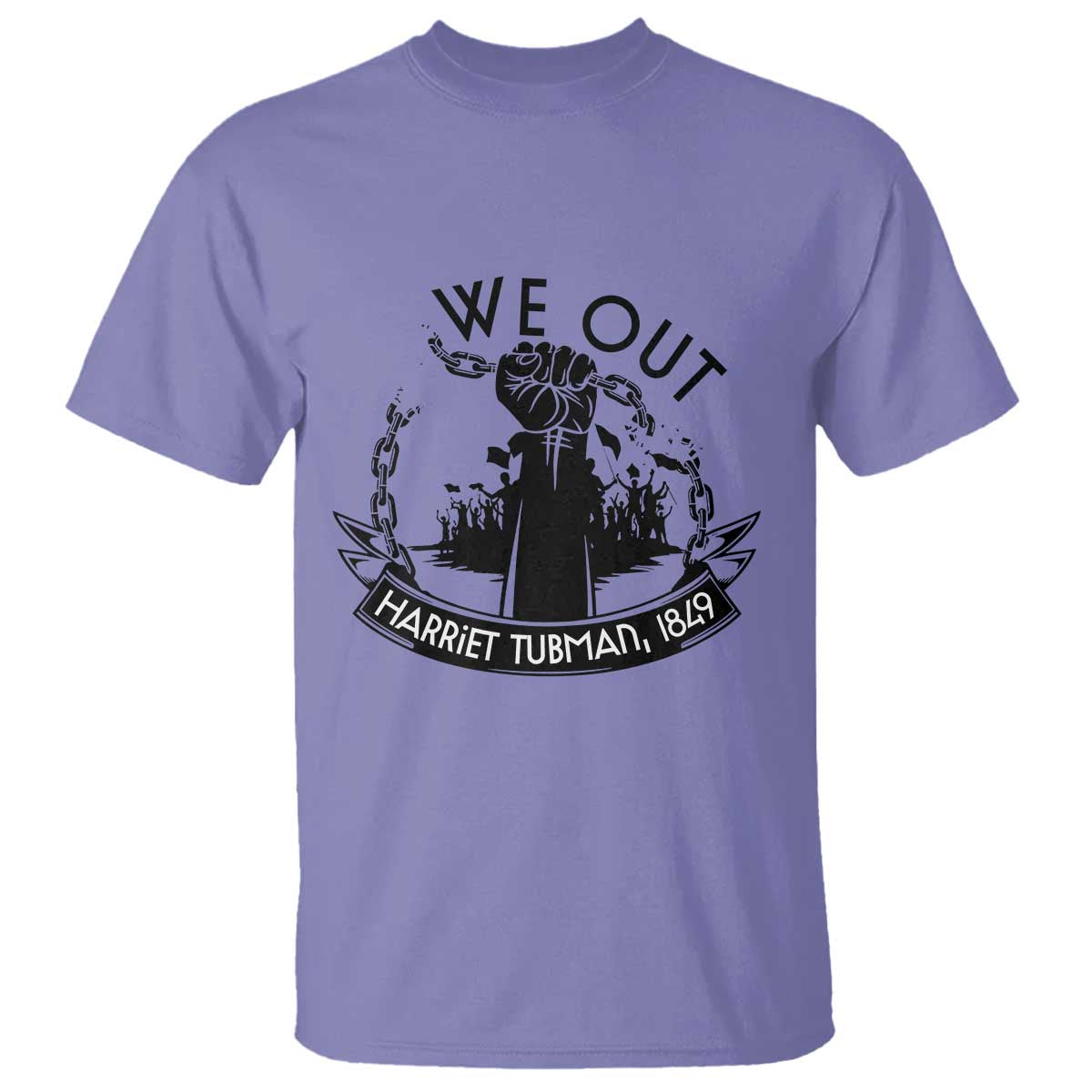 Harriet Tubman T Shirt We Out Breaking The Chains Iconic Legacy Gift
