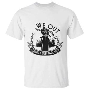 Harriet Tubman T Shirt We Out Breaking The Chains Iconic Legacy Gift