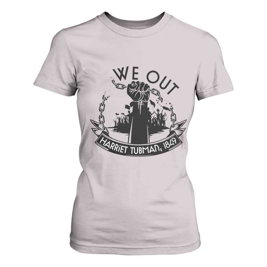 Harriet Tubman T Shirt For Women We Out Breaking The Chains Iconic Legacy Gift