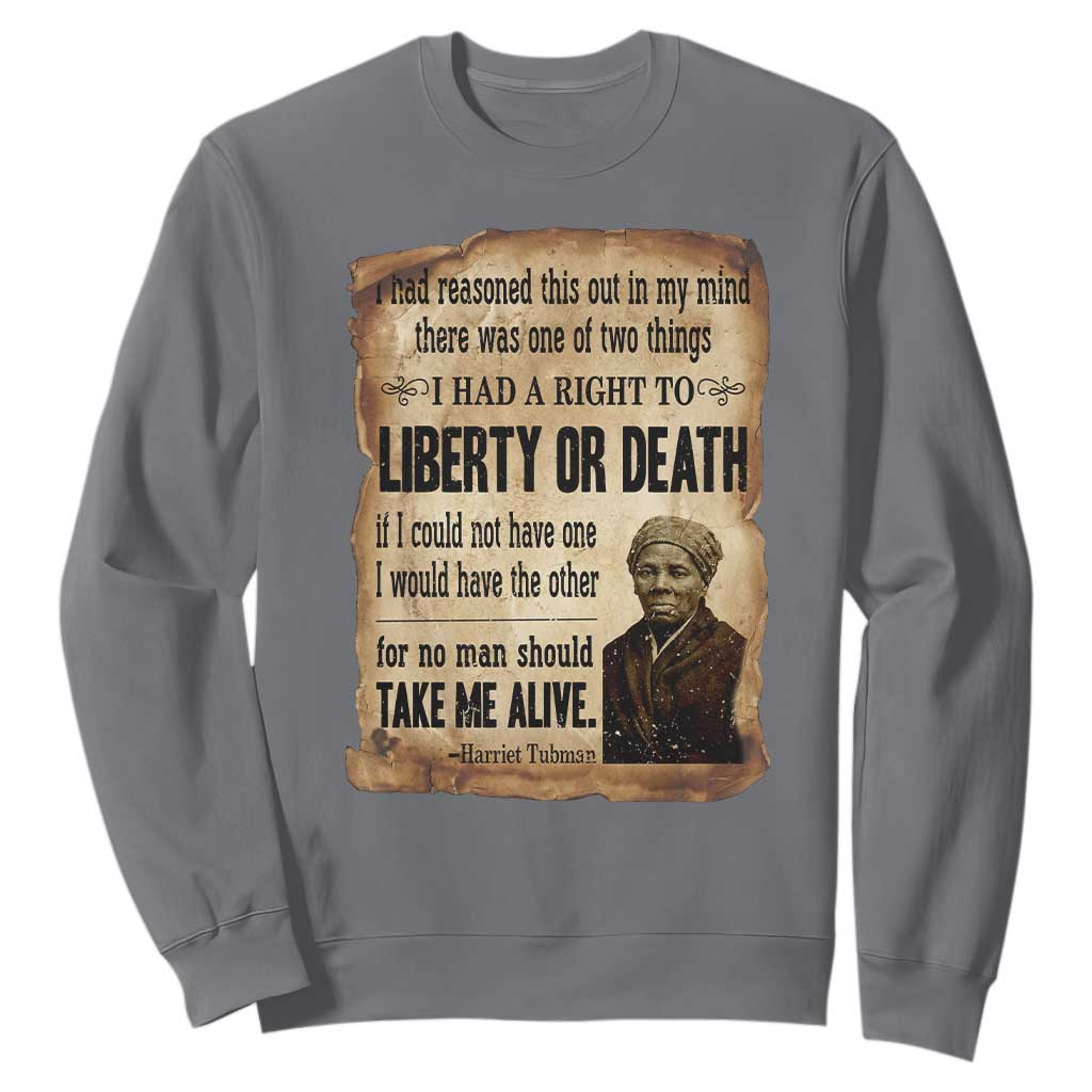 Harriet Tubman Sweatshirt Liberty Or Death Black History Legacy