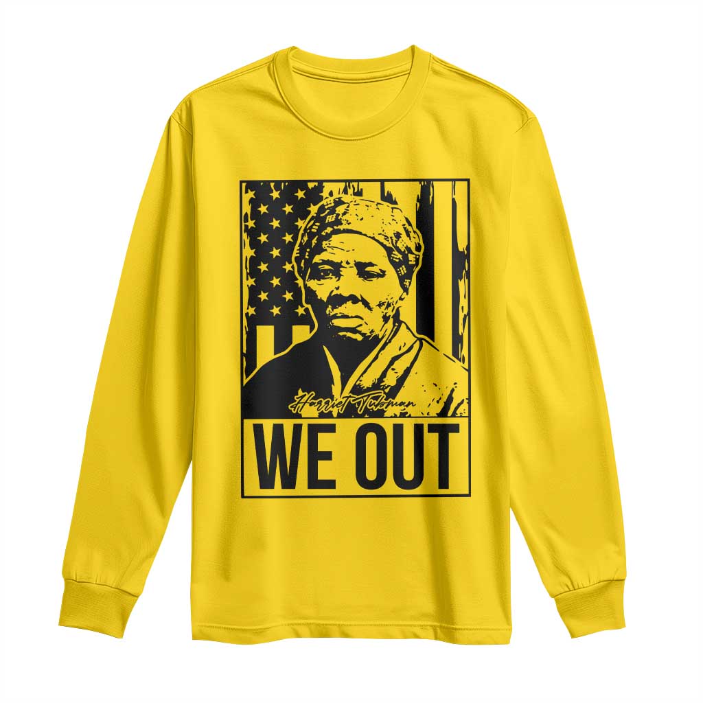 Harriet Tubman Quote Long Sleeve Shirt We Out Strong Woman
