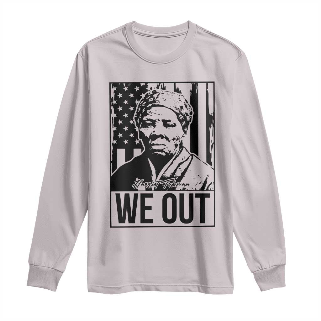 Harriet Tubman Quote Long Sleeve Shirt We Out Strong Woman