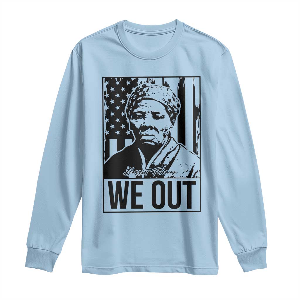 Harriet Tubman Quote Long Sleeve Shirt We Out Strong Woman