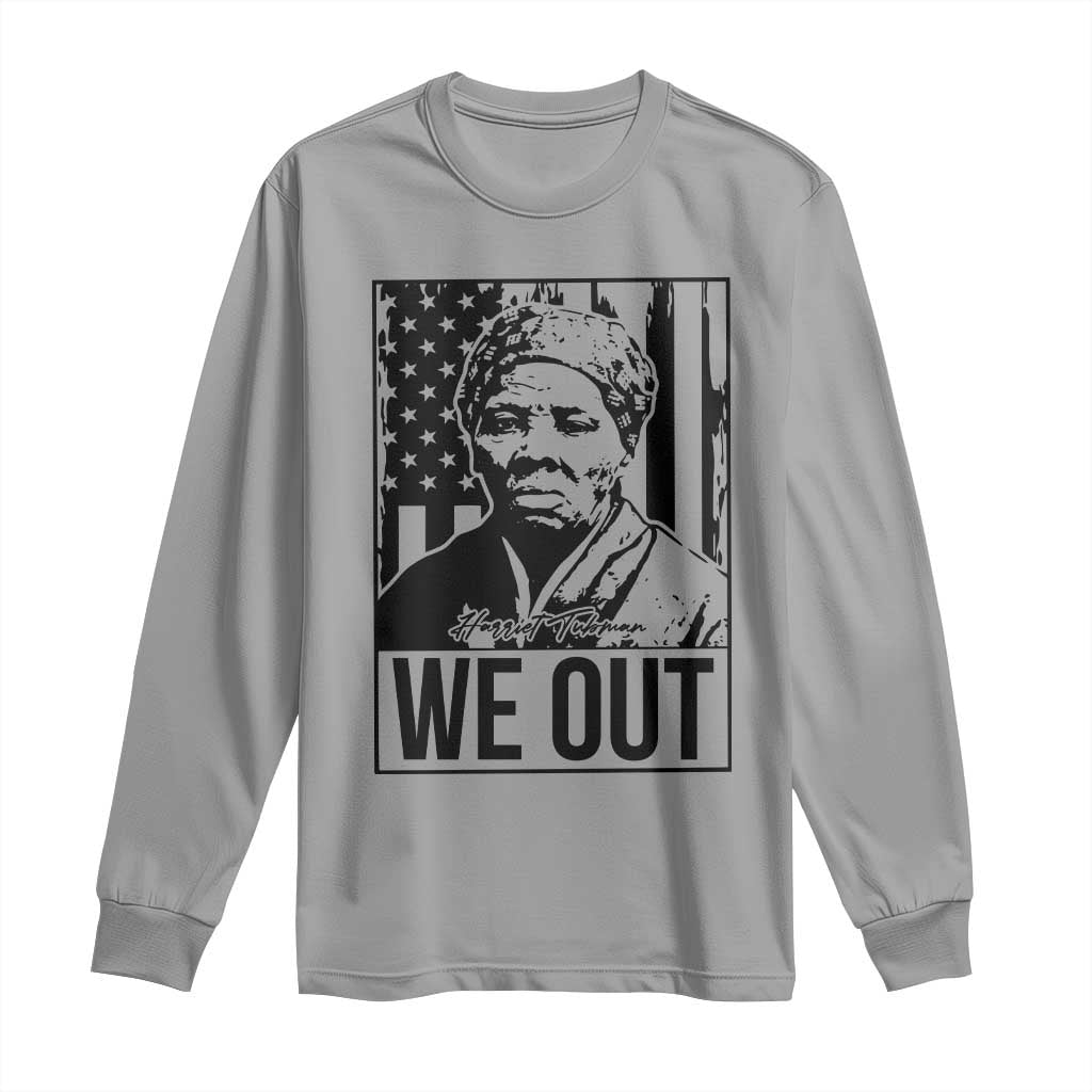 Harriet Tubman Quote Long Sleeve Shirt We Out Strong Woman