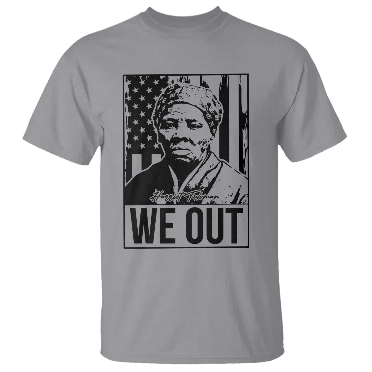 Harriet Tubman Quote T Shirt We Out Strong Woman