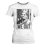 Harriet Tubman Quote T Shirt For Women We Out Strong Woman