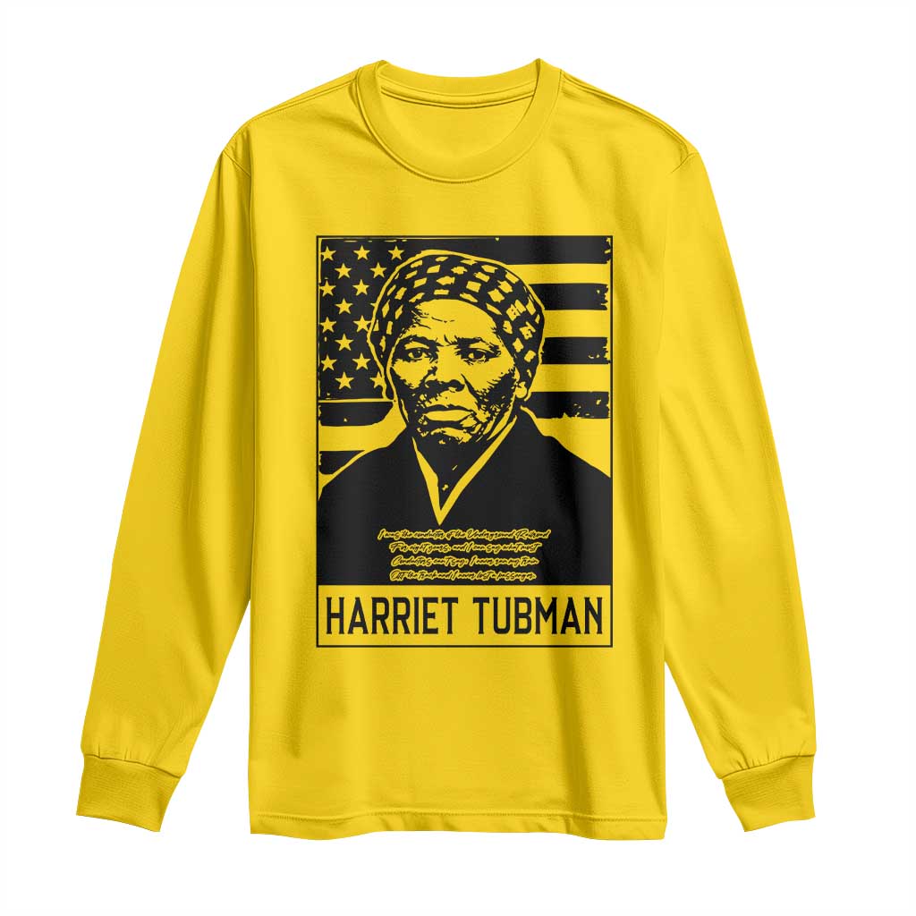 Harriet Tubman Quote Long Sleeve Shirt Black History Month