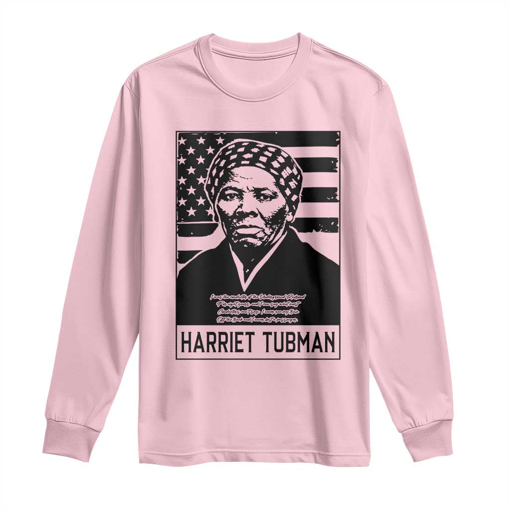 Harriet Tubman Quote Long Sleeve Shirt Black History Month
