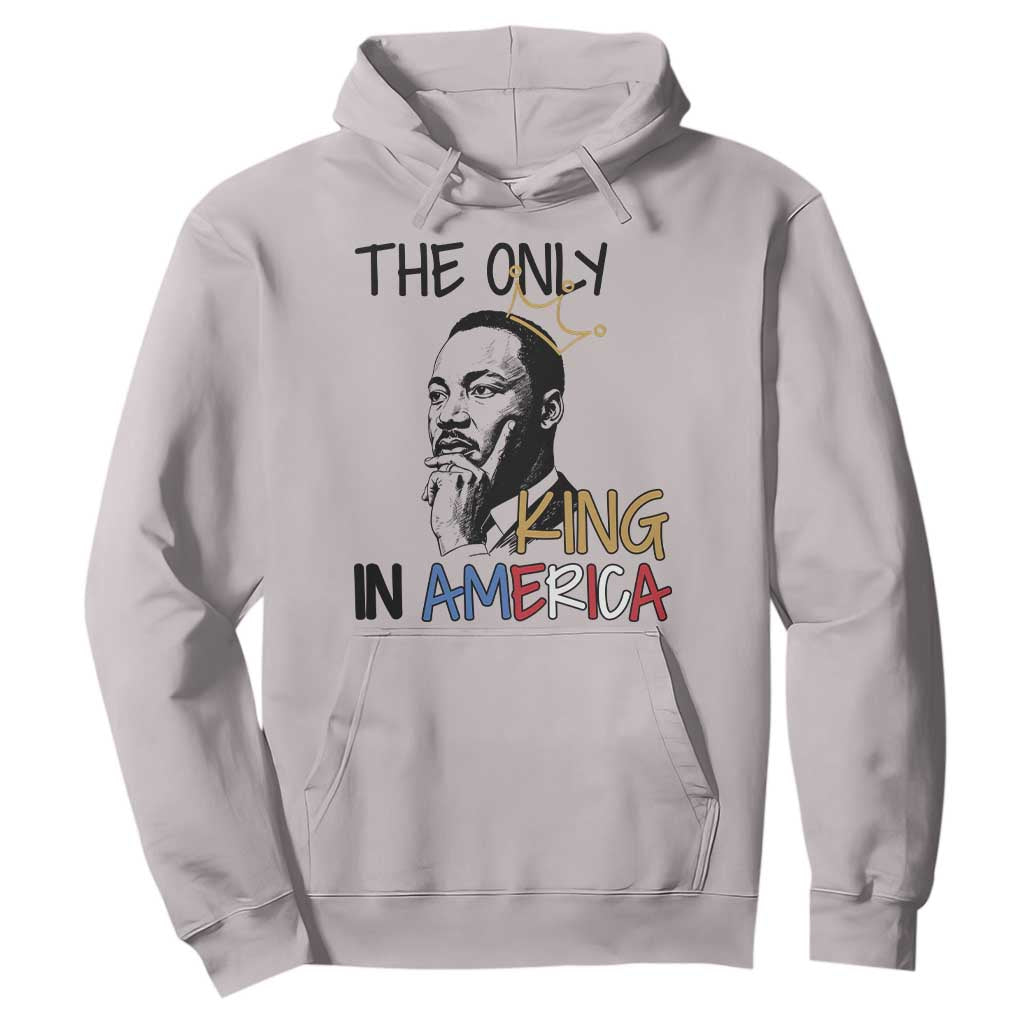 Martin Luther King Jr Hoodie The Only King An America - African Pride