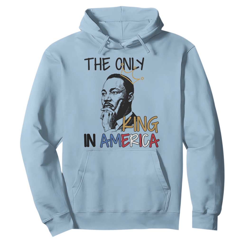 Martin Luther King Jr Hoodie The Only King An America - African Pride