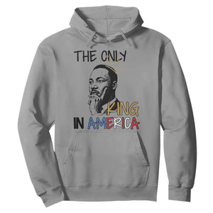 Martin Luther King Jr Hoodie The Only King An America - African Pride