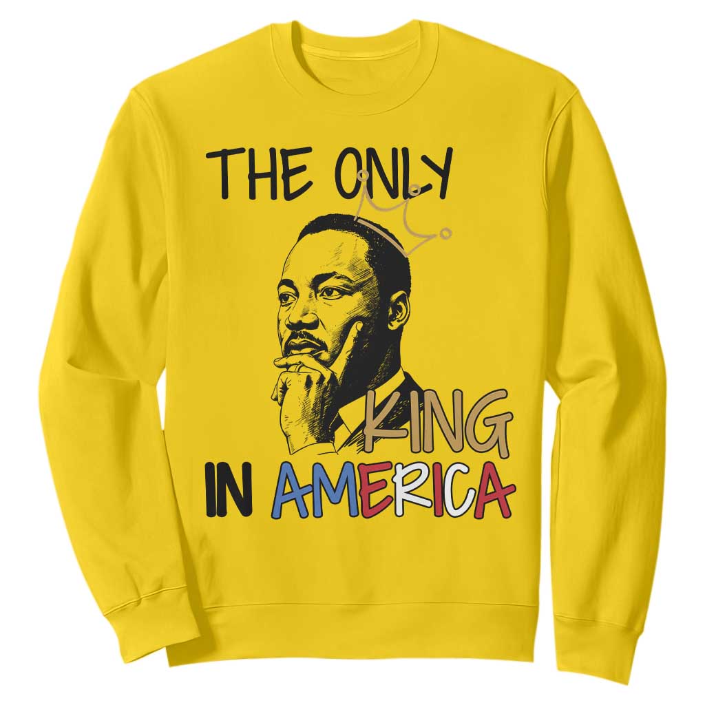 Martin Luther King Jr Sweatshirt The Only King An America - African Pride