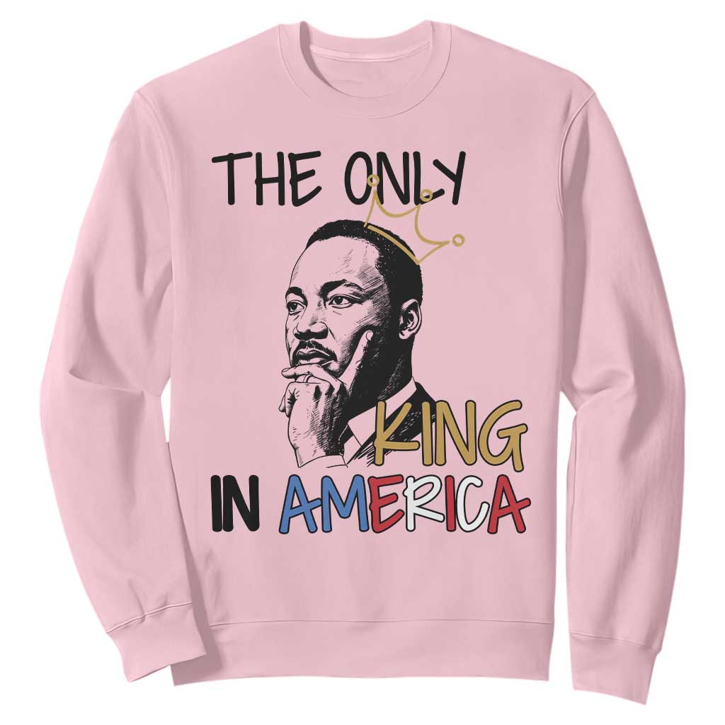 Martin Luther King Jr Sweatshirt The Only King An America - African Pride