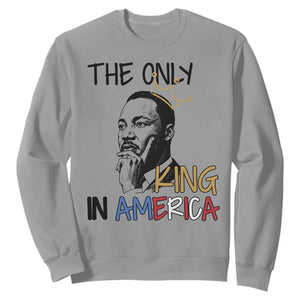 Martin Luther King Jr Sweatshirt The Only King An America - African Pride