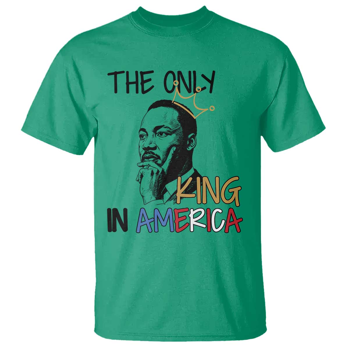 Martin Luther King Jr T Shirt The Only King An America - African Pride
