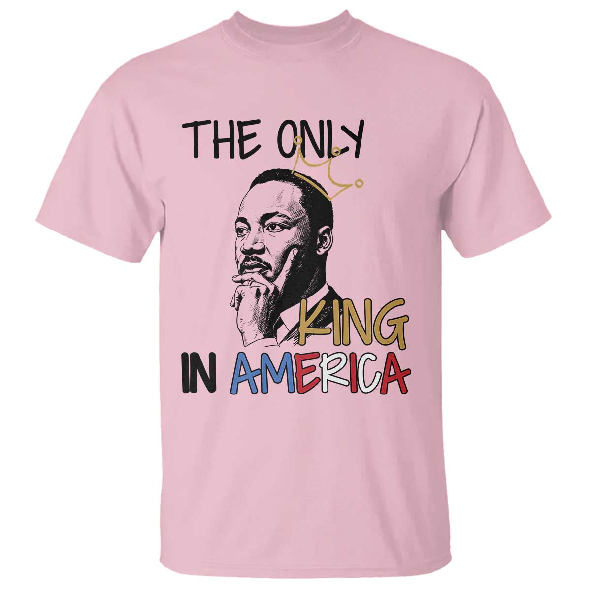 Martin Luther King Jr T Shirt The Only King An America - African Pride