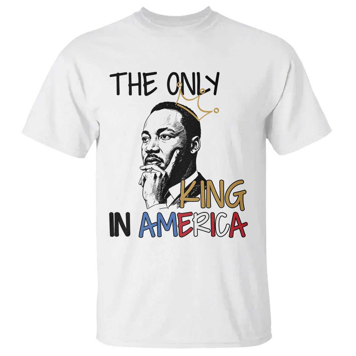Martin Luther King Jr T Shirt The Only King An America - African Pride