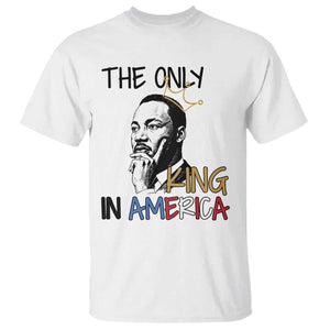 Martin Luther King Jr T Shirt The Only King An America - African Pride