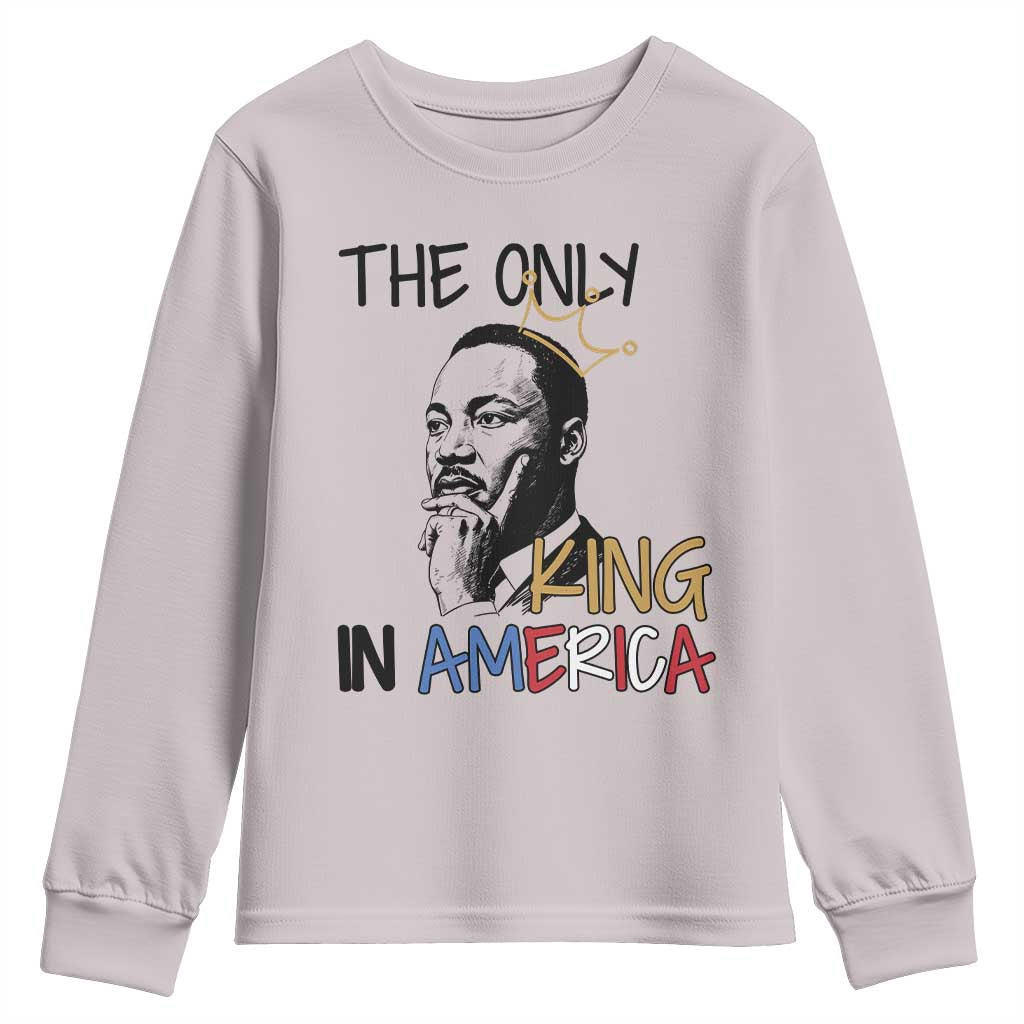 Martin Luther King Jr Youth Sweatshirt The Only King An America - African Pride