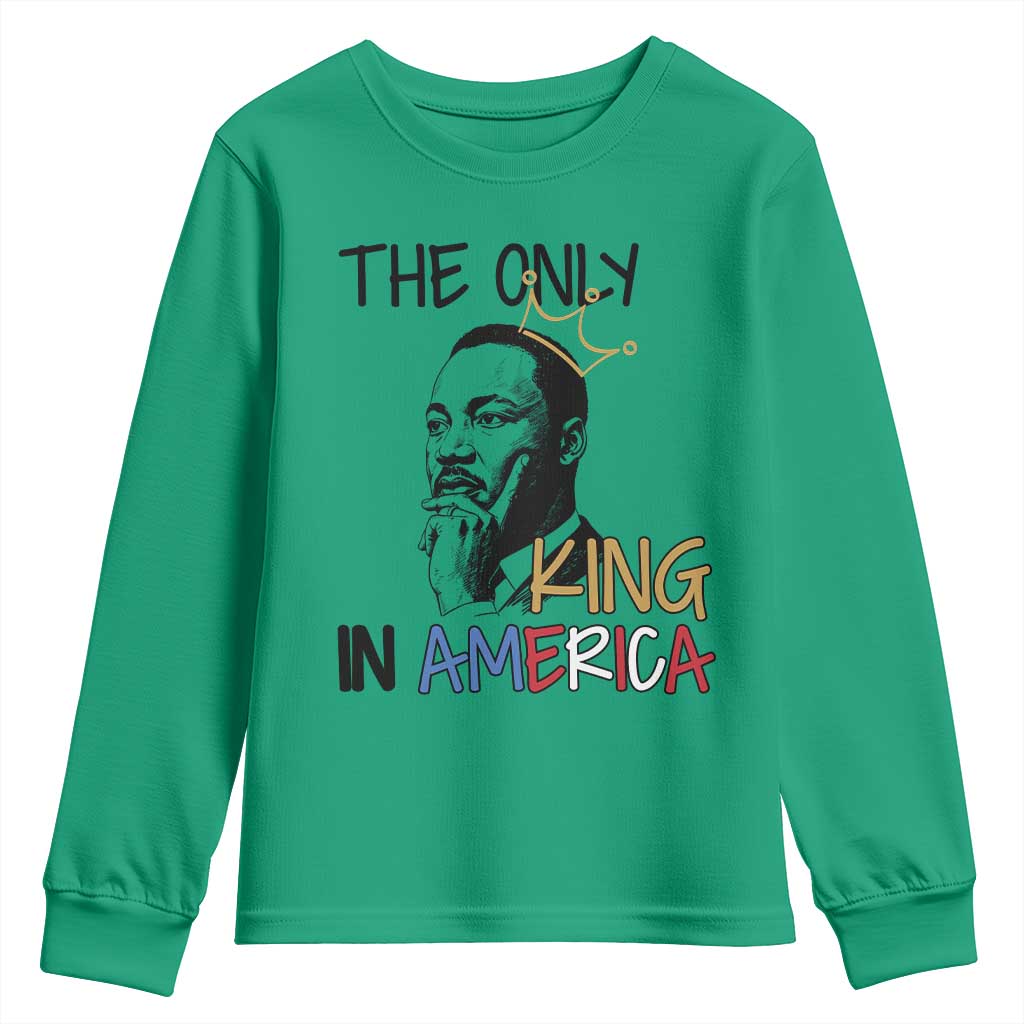 Martin Luther King Jr Youth Sweatshirt The Only King An America - African Pride