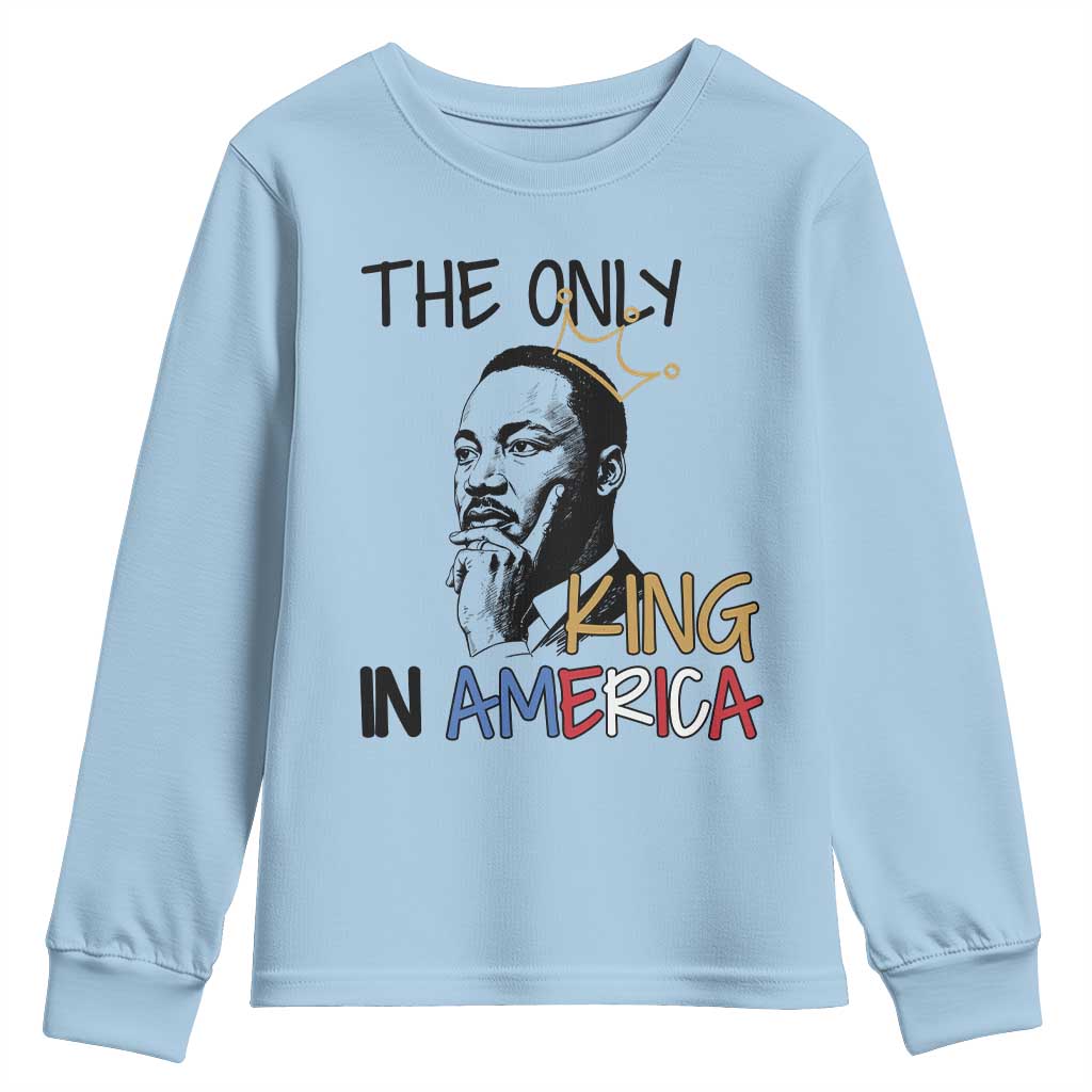 Martin Luther King Jr Youth Sweatshirt The Only King An America - African Pride
