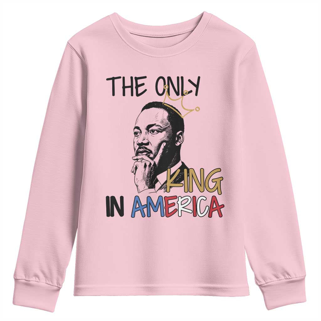 Martin Luther King Jr Youth Sweatshirt The Only King An America - African Pride