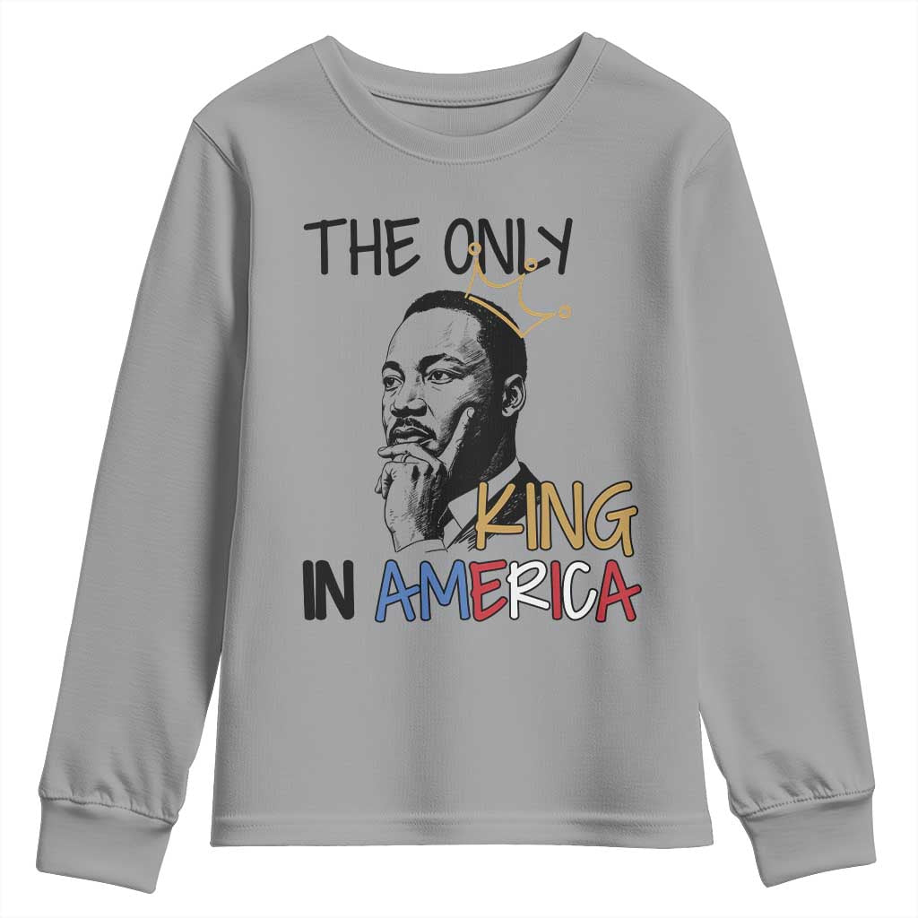 Martin Luther King Jr Youth Sweatshirt The Only King An America - African Pride
