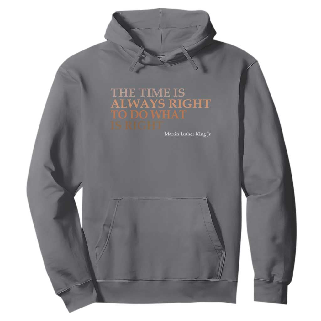 The Time is Always Right Hoodie Martin Luther King Jr MLK Quote - African Pride