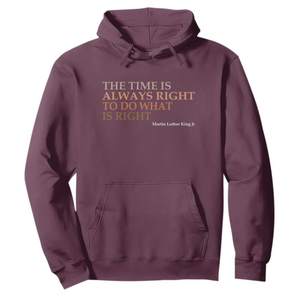 The Time is Always Right Hoodie Martin Luther King Jr MLK Quote - African Pride