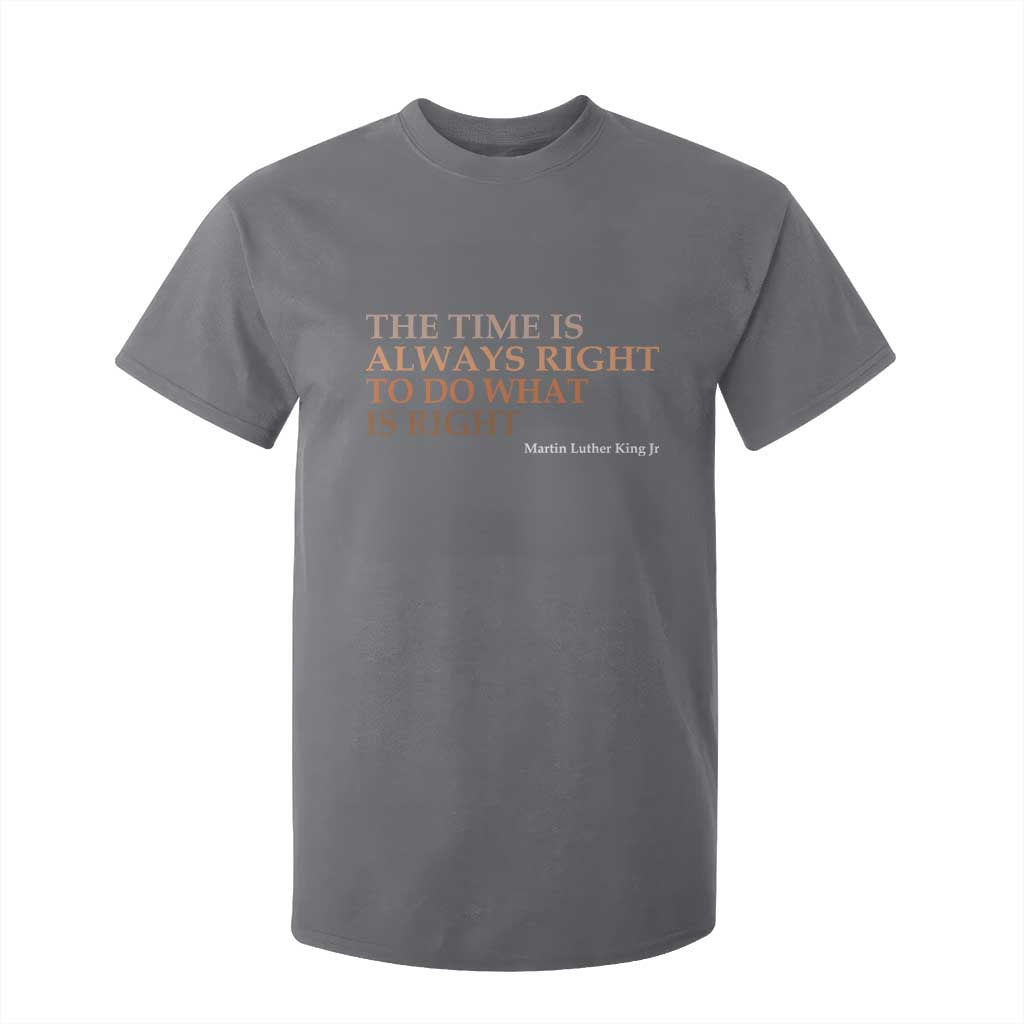 The Time is Always Right T Shirt For Kid Martin Luther King Jr MLK Quote - African Pride
