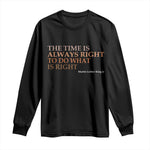 The Time is Always Right Long Sleeve Shirt Martin Luther King Jr MLK Quote - African Pride