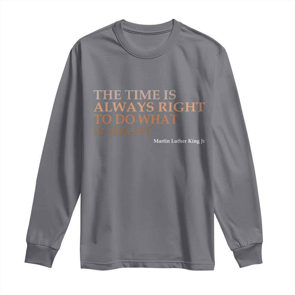 The Time is Always Right Long Sleeve Shirt Martin Luther King Jr MLK Quote - African Pride