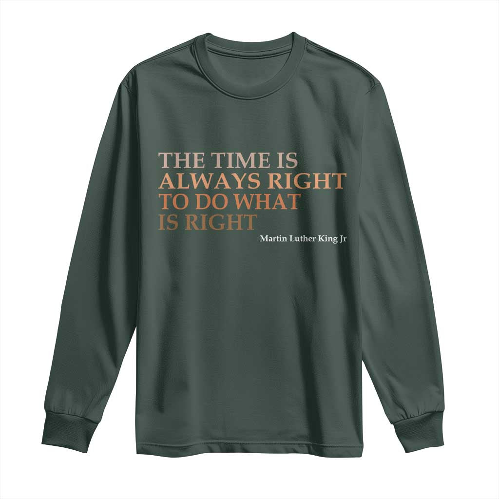 The Time is Always Right Long Sleeve Shirt Martin Luther King Jr MLK Quote - African Pride