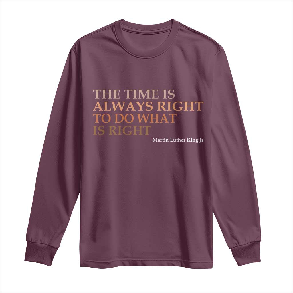 The Time is Always Right Long Sleeve Shirt Martin Luther King Jr MLK Quote - African Pride