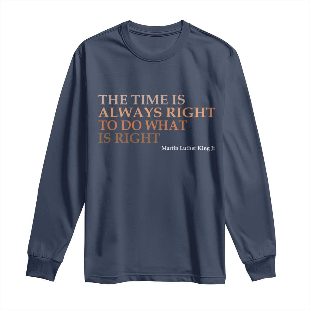 The Time is Always Right Long Sleeve Shirt Martin Luther King Jr MLK Quote - African Pride