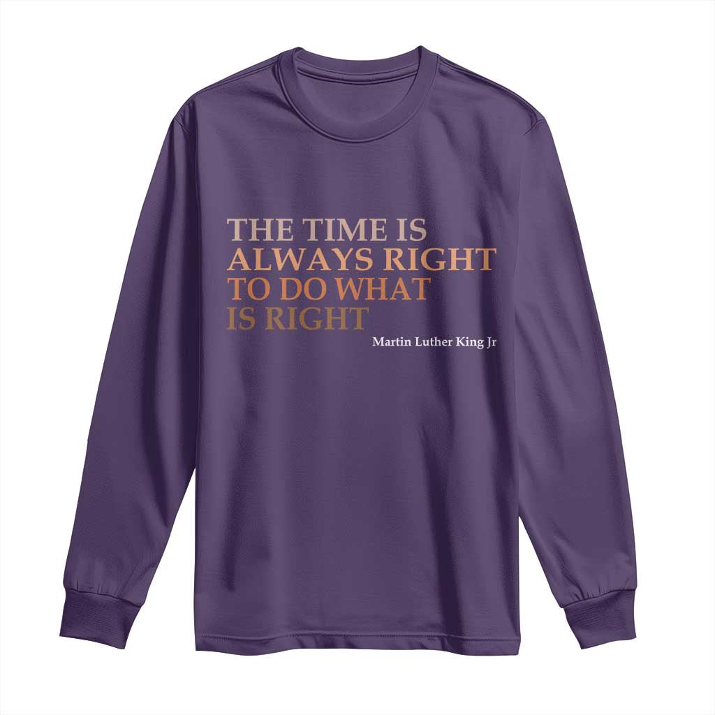 The Time is Always Right Long Sleeve Shirt Martin Luther King Jr MLK Quote - African Pride