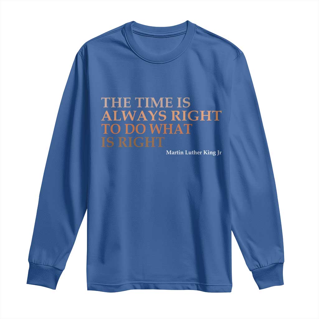 The Time is Always Right Long Sleeve Shirt Martin Luther King Jr MLK Quote - African Pride
