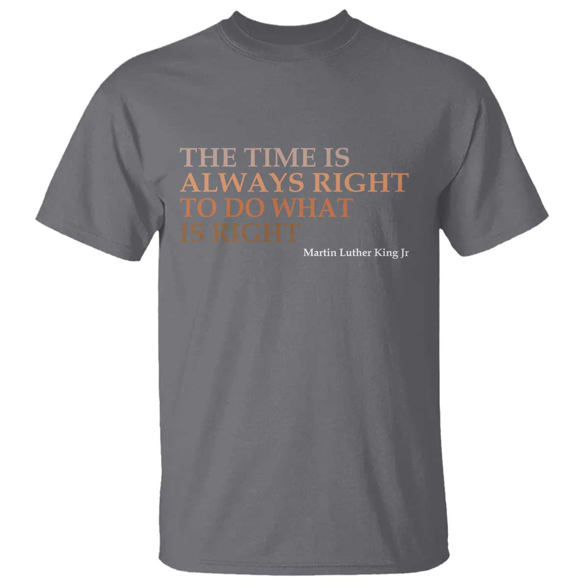 The Time is Always Right T Shirt Martin Luther King Jr MLK Quote - African Pride