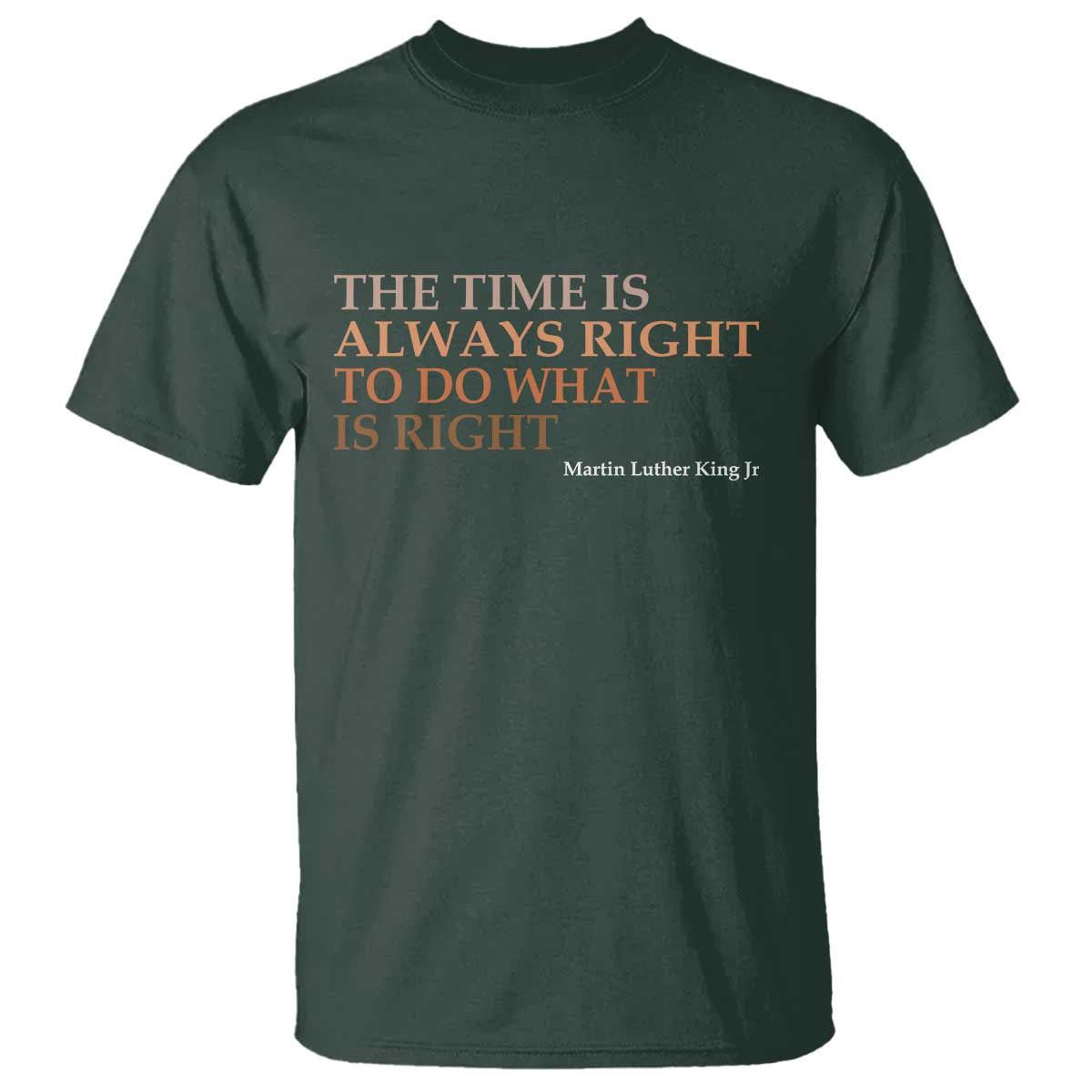 The Time is Always Right T Shirt Martin Luther King Jr MLK Quote - African Pride